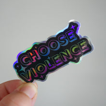 Load image into Gallery viewer, Choose Violence! Holographic Vinyl Sticker