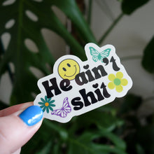 Load image into Gallery viewer, "He ain't sh*t" Vinyl Sticker